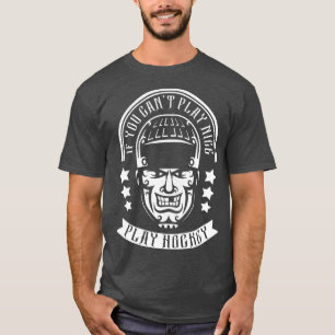 Om du inte kan spela Nice Play Hockey Shirsey T Shirt