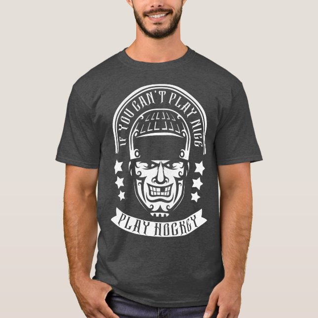 Om du inte kan spela Nice Play Hockey Shirsey T Shirt (Framsida)