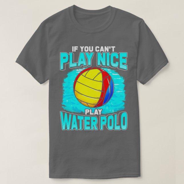 Om du inte kan spela Nice, spela Vatten Polo T Shirt (Design framsida)