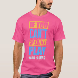 Om Du Inte Kan Spela Trevligt Spela Hängglidning R T Shirt