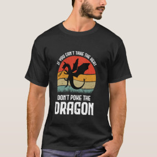 Om du inte kan ta värmen, tryck inte på draken t shirt