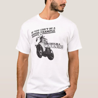Om du inte kan vara ett bra exempel, var därefter t-shirt