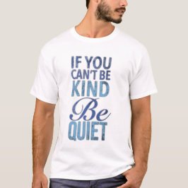 Om du inte kan vara snäll och vara tyst t shirt
