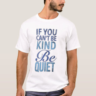 Om du inte kan vara snäll och vara tyst t shirt
