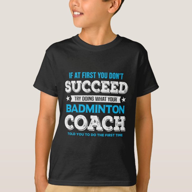 Om du inte lyckas - Badminton Coach Fu T Shirt (Framsida)