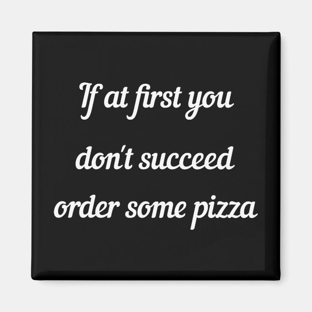 Om du inte lyckas, beställ lite pizza. magnet (Framsidan)