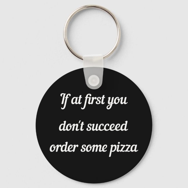 Om du inte lyckas, beställ lite pizza. nyckelring (Framsida)