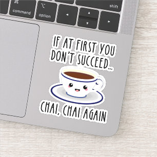 Om du inte lyckas.. Chai, Chai igen Klistermärken