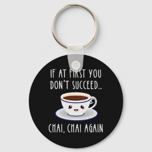 Om du inte lyckas.. Chai, Chai igen Nyckelring
