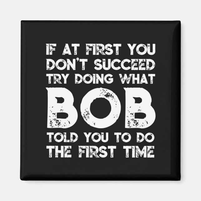 Om du inte lyckas först, försök göra vad Bob T Magnet (Framsidan)
