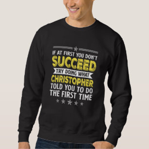 Om du inte lyckas först, försök göra vad Chris gör Lång Ärmad Tröja