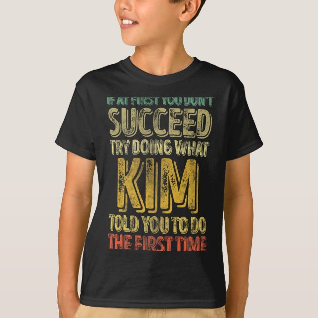 Om du inte lyckas först, försök göra vad Kim  T Shirt (Framsida)