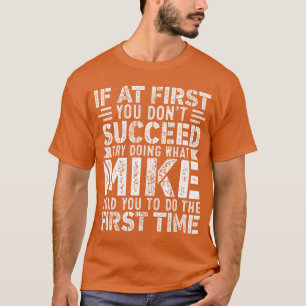 Om du inte lyckas först, försök göra vad som är ro t shirt