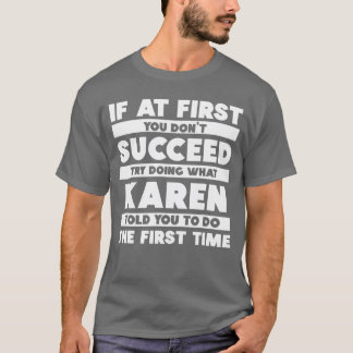 Om du inte lyckas första gången Personlig Karen gå T Shirt