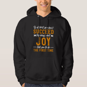 Om du inte lyckas från början, försök göra vad Joy Hoodie