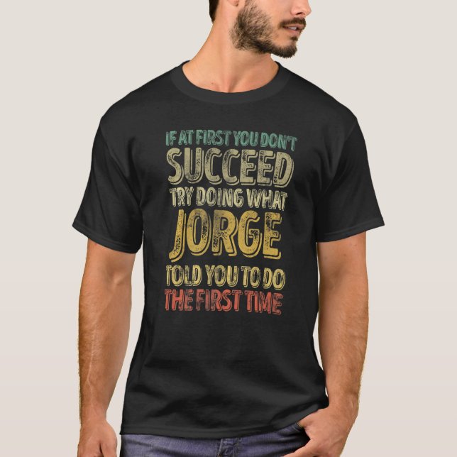 Om du inte lyckas med att göra det Jorge T Shirt (Framsida)