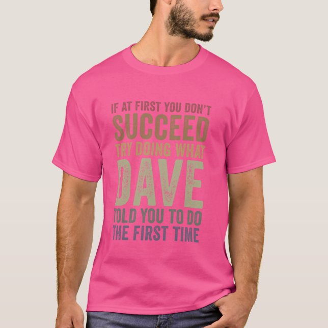 Om du inte lyckas med att göra vad Dave T Shirt (Framsida)