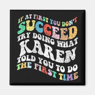 Om du inte lyckas med att göra vad Karen är Magnet