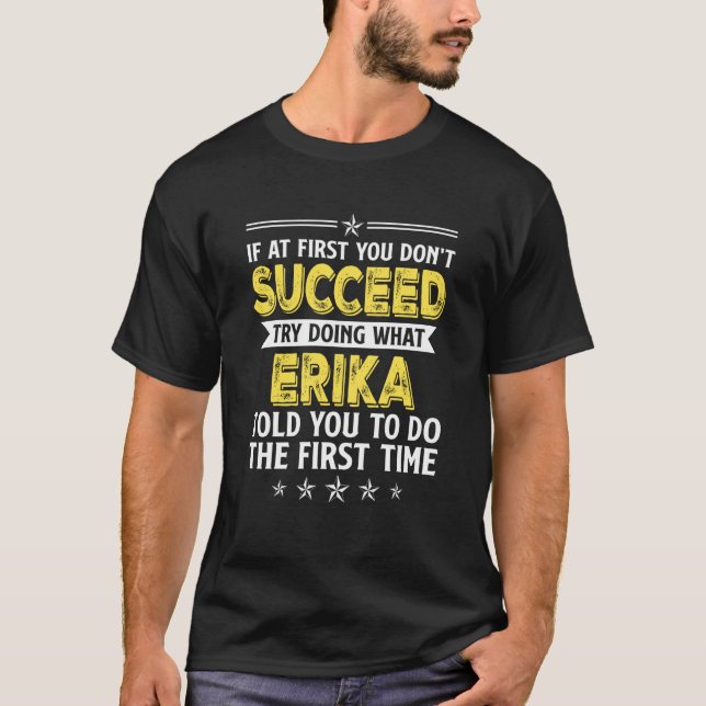 Om du inte lyckas med det som Erika var.. T Shirt (Framsida)