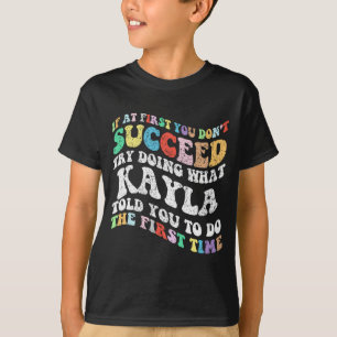 Om du inte lyckas med det som Kayla gör T Shirt