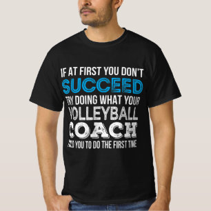 Om du inte lyckas med Roligt Volleyball Coach T Shirt