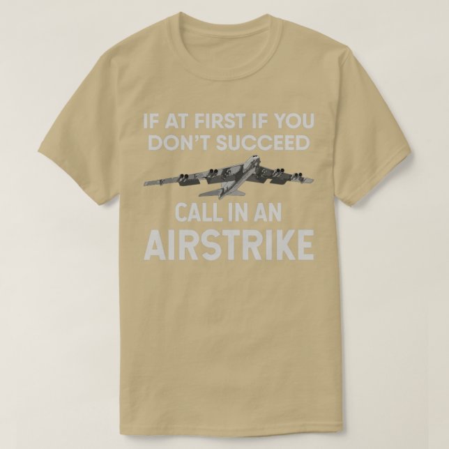 Om du inte lyckas ringa in ett B52-flygplan T Shirt (Design framsida)