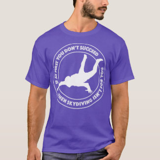 Om du inte lyckas så skyller du inte på f t shirt