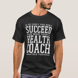 Om du inte lyckas vid första försöket Hälsocoach T Shirt