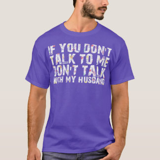 om du inte pratar med mig prata inte med min man t shirt