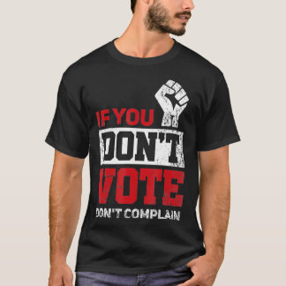 Om du inte röstar, gå då inte till självbelåtenhet t shirt