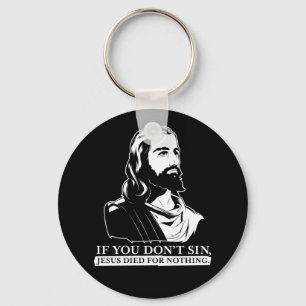Om du inte sjunger, dog Jesus för ingenting. Nyckelring