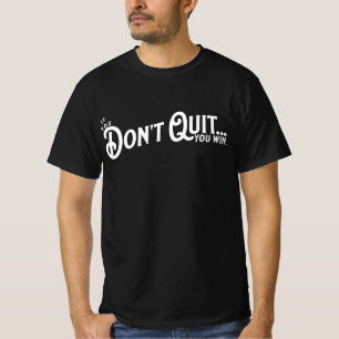 Om du inte slutar.. så vinner du. t shirt