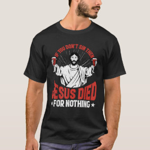 Om du inte sparkar så dog Jesus för ingenting T Shirt