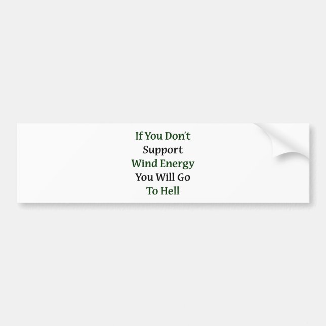 Om du inte stöttar vindenergi, ska du går honom bildekal (Framsidan)