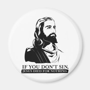 Om du inte syndar, dog Jesus för ingenting Magnet