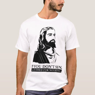 Om du inte syndar, dog Jesus för ingenting Tröja