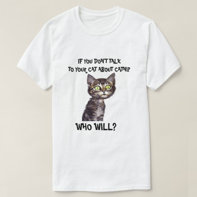 Om du inte talar till din katt om catnip t shirt (Design framsida)
