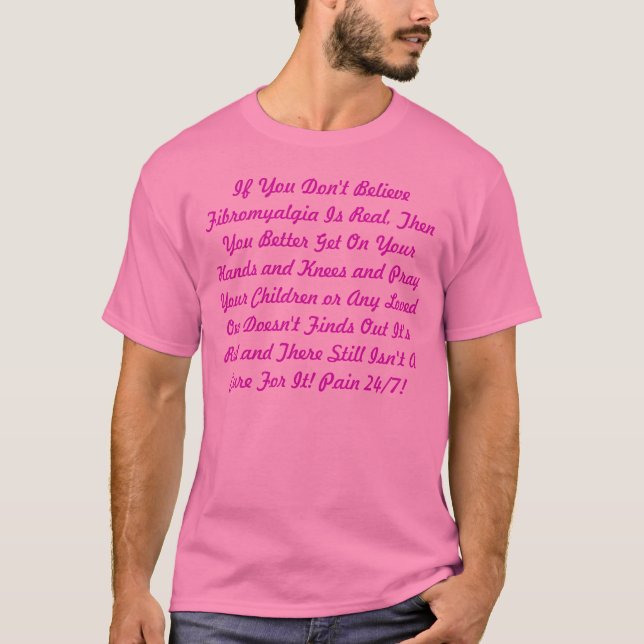 Om du inte tror, är fibromyalgiaen verklig, tee shirt (Framsida)
