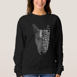 Om du inte tror att de har själar Bull Terrier T Shirt