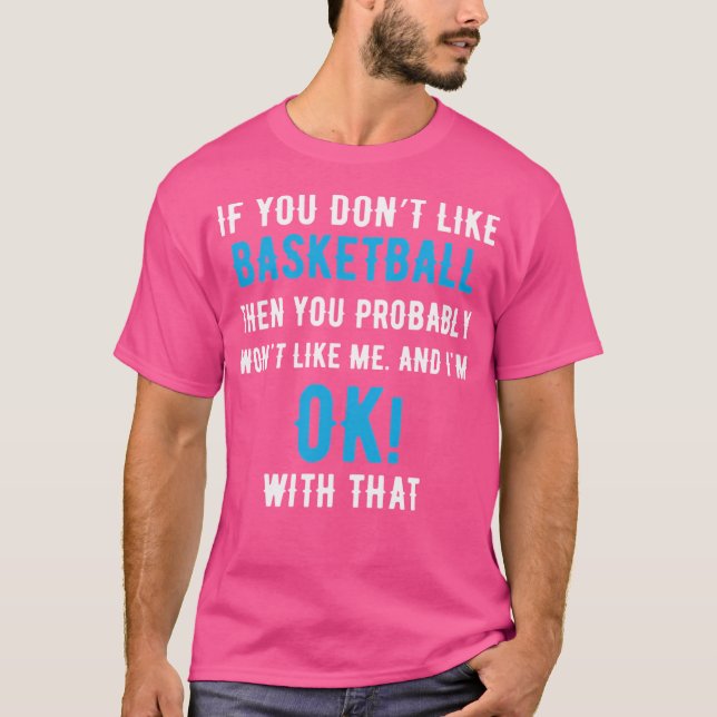 Om du inte tycker om Basketball, då vinner du nog. T Shirt (Framsida)