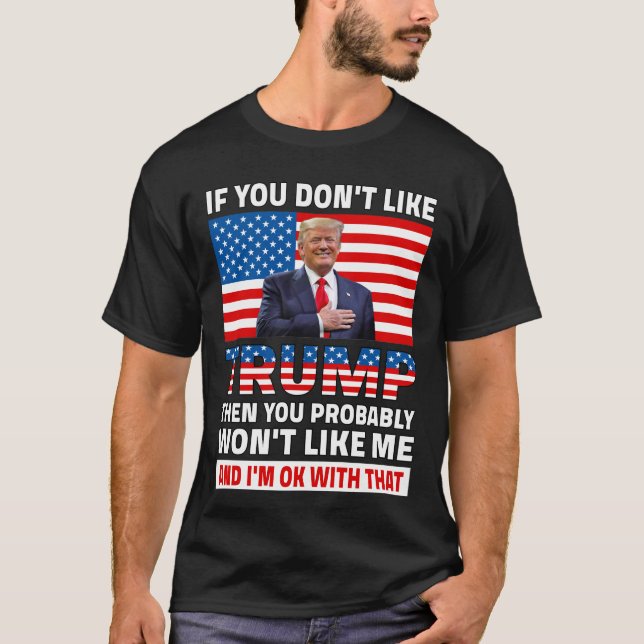 Om du inte tycker om Trump, då är det säkert T Shirt (Framsida)