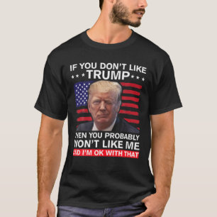 Om du inte tycker om Trump, så kommer du förmodlig T Shirt