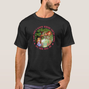 OM DU INTE VET VAR DU ÄR PÅ VÄG, KOMMER NÅGON VÄG  T SHIRT