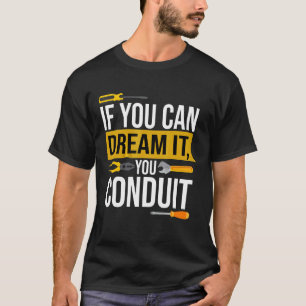 Om du kan drömma det kan du bli rörmokare elektrik t shirt