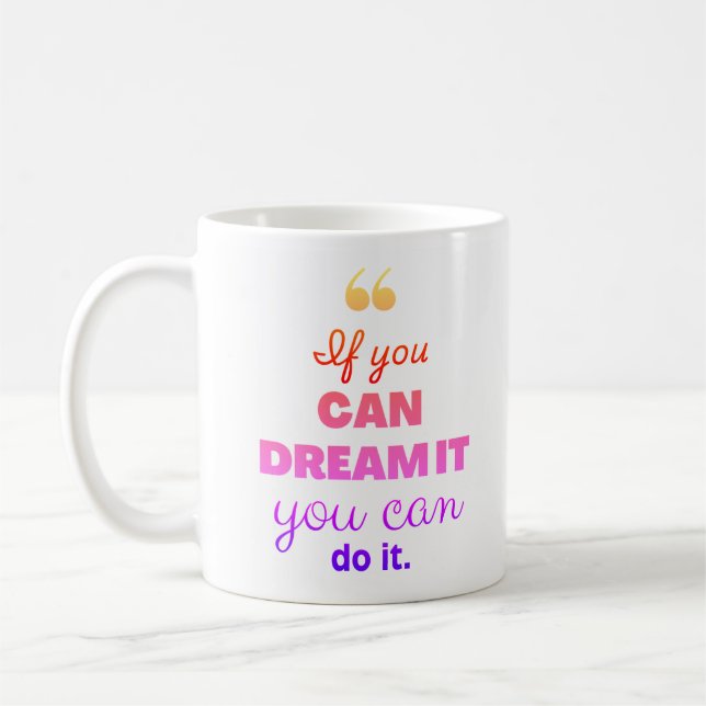 "Om du kan drömma det kan du göra det" Modern cita Kaffemugg (Vänster)