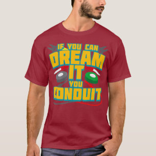 Om du kan drömma det så kan du fortsätta med det.. t shirt