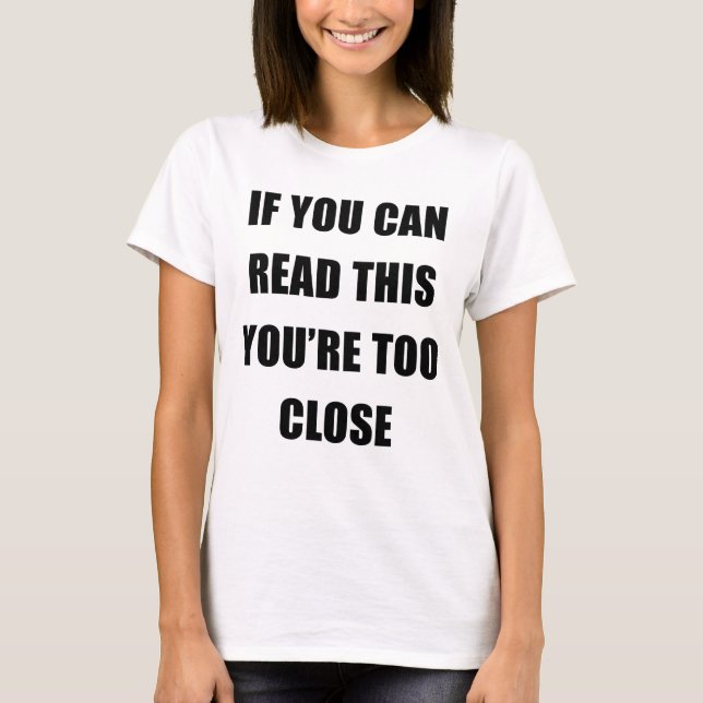 OM DU KAN LÄSA DENNA, är DU FÖR NÄRA T Shirt (Framsida)