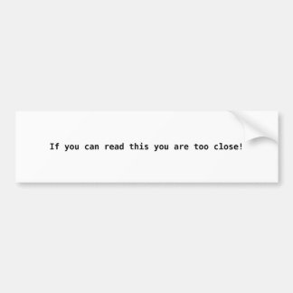 Om du kan läsa det här är du för nära! bildekal