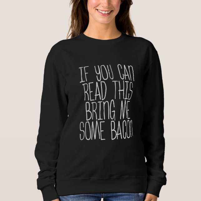 Om du kan läsa det här får du lite bacon t shirt (Framsida)
