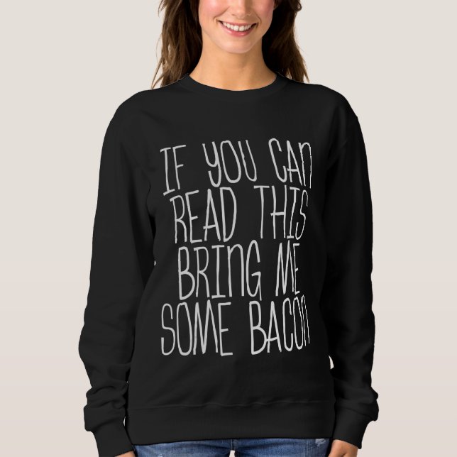 Om du kan läsa det här får du lite bacon t shirt (Framsida)